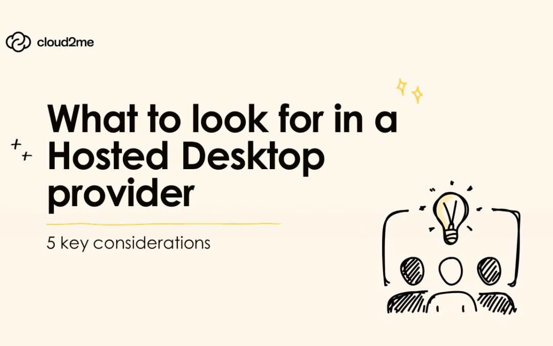 What to look for from a Hosted Desktop provider: 5 key considerations